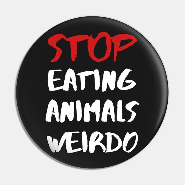 STOP EATING ANIMALS WEIRDO – Red and White Lettering Pin by VegShop