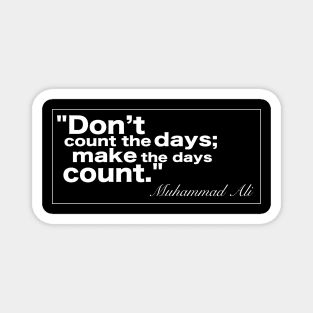 Muhammad Ali Make the days count Magnet