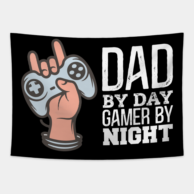 Dad By Day Gamer By Night Dad By Day Gamer By Night Tapestry