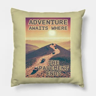 Adventure Awaits Where the Pavement Ends Pillow