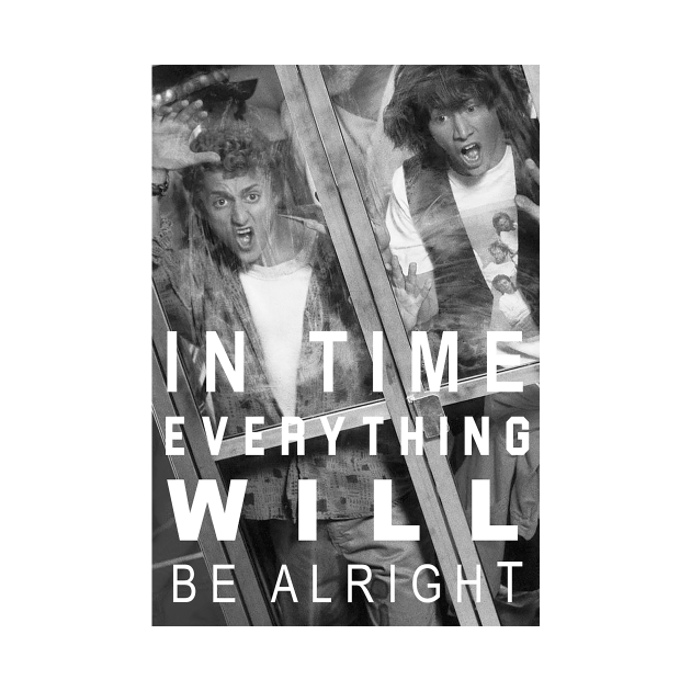 Discover In Time Everything Will Be Alright - Bill And Ted Excellent Adventure - T-Shirt