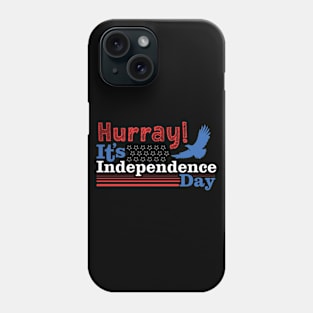 Hurray! It’s Independence Day Tshirt Phone Case