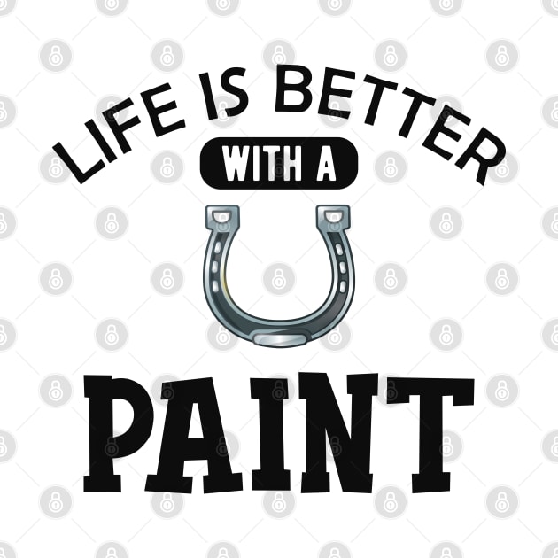 Paint Horse - Life is better with paint by KC Happy Shop