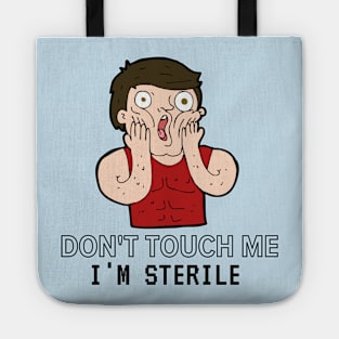 Don't touch me, I'm sterile Tshirt Tote