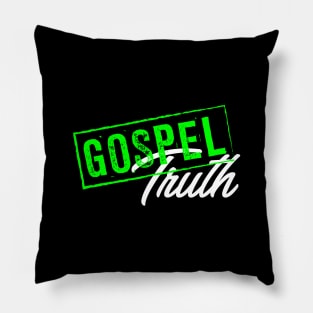 Gospel truth Pillow