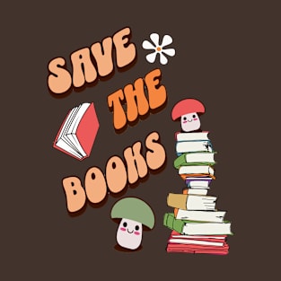 Book Lovers Save The Books Quote T-Shirt