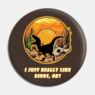 Funny I Just Really Like Dinos OK Design Pin