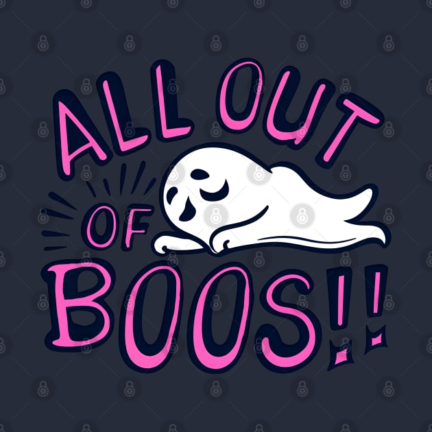 Funny Halloween Ghost - All Out of Boos by Shirt for Brains