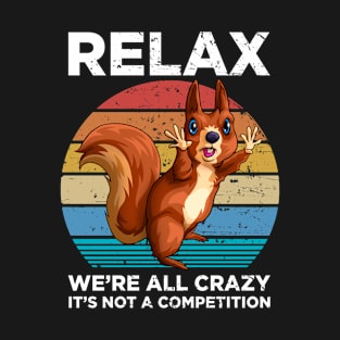 Relax! We're All Crazy Vintage Squirrels Funny Squirrel T-Shirt