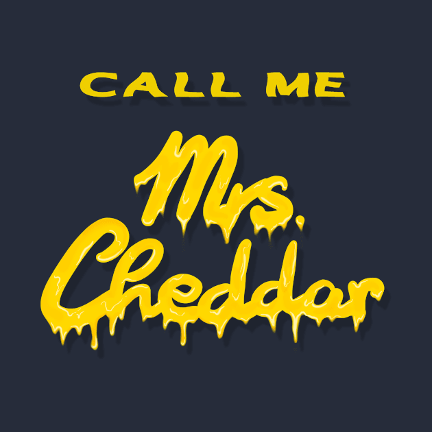 CALL ME Mrs. Cheddar by TatyDesign