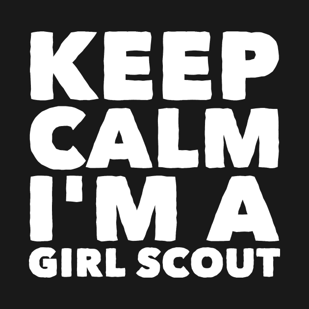 Keep calm I'm a girl scout by captainmood