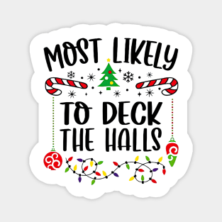 Most Likely To Deck The Halls Funny Christmas Magnet