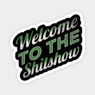 Welcome To The Shitshow Magnet