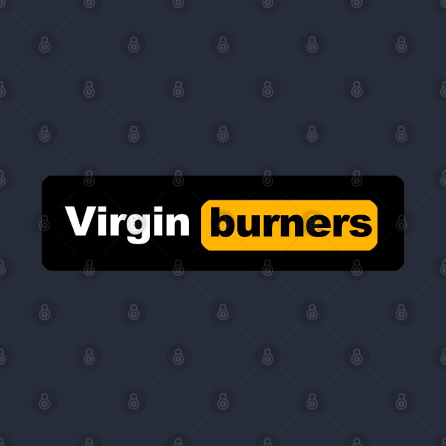 Virgin Burners - Burning Man by tatzkirosales-shirt-store