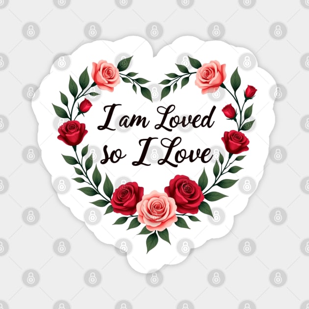 I am Loved so I love - Christian Mom shirt Magnet by Rox