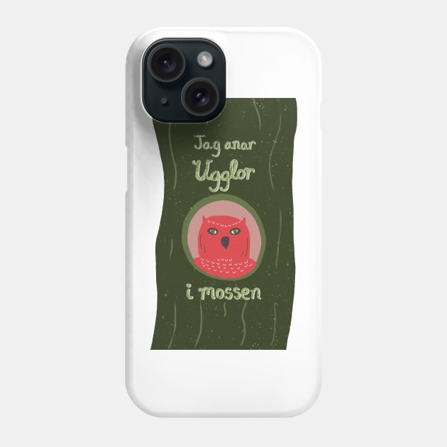 Jag Anar Ugglor i Mossen | I Suspect Owls in the Bog | dark green and pink Phone Case by Ipoole