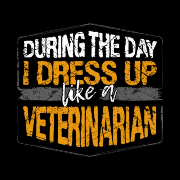 During The Day I Dress Up Like A Veterinarian product by KnMproducts