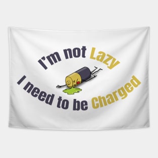 I am not lazy I need to be charged Tapestry