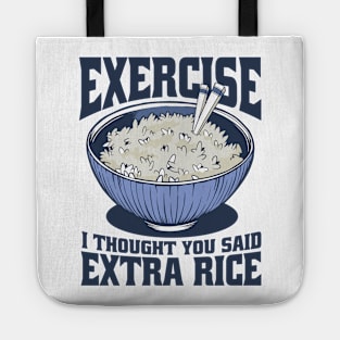 Funny Exercise I Thought You Said Extra Rice Tote