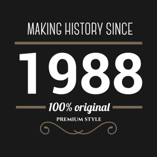 Making history since 1988 T-Shirt