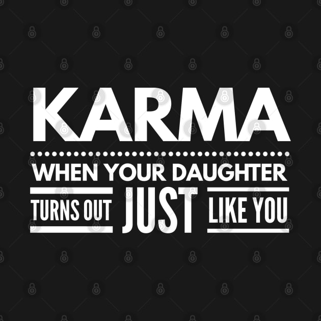 Karma When Your Daughter Turns Out Just Like You - Family by Textee Store