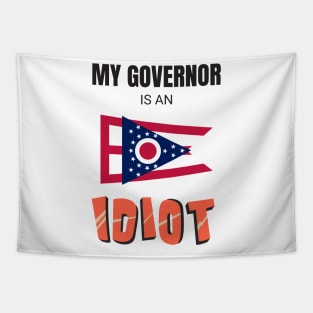 Ohio - My governor is an idiot Tapestry