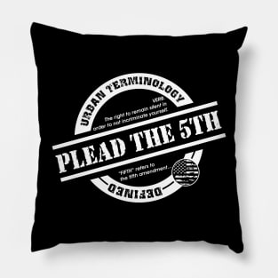 PLEAD THE 5TH Pillow