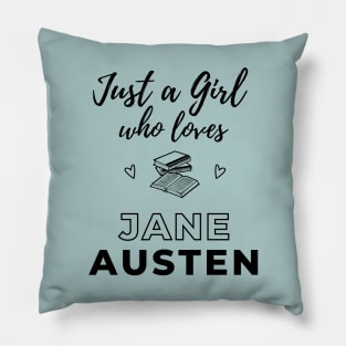 Just a girl who loves Jane Austen Pillow