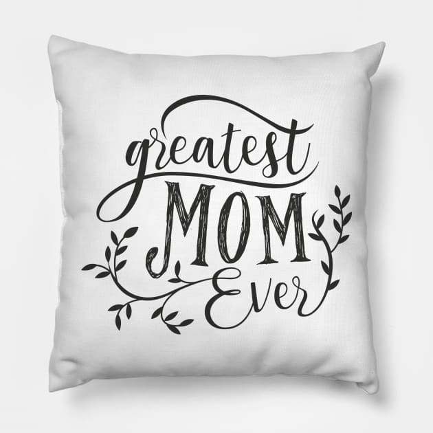 Greatest mom ever Pillow by matguy