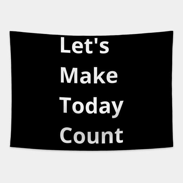 Let's Make Today Count Tapestry by mdr design