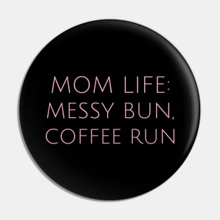 Cool Mom Life: Messy Bun, Coffee Run Motherhood Humor Parents Funny Pin