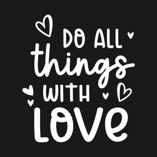 Do All Things With Love T-Shirt