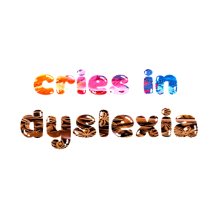 Cries In Dyslexia T-Shirt