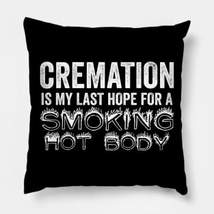 Cremation Is My Last Hope For A Smoking Hot Body Pillow