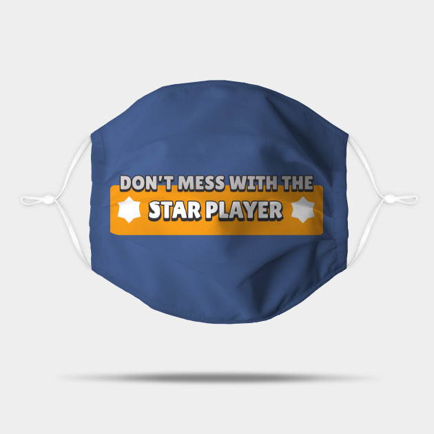 Don T Mess With The Star Player Brawl Stars Maske Teepublic De - masken brawl stars