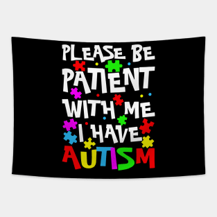 Please Be Patient With Me I Have Autism Happy Autism Awareness Tapestry