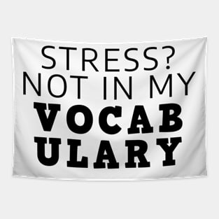 Stress? Not In My Vocabulary Tapestry