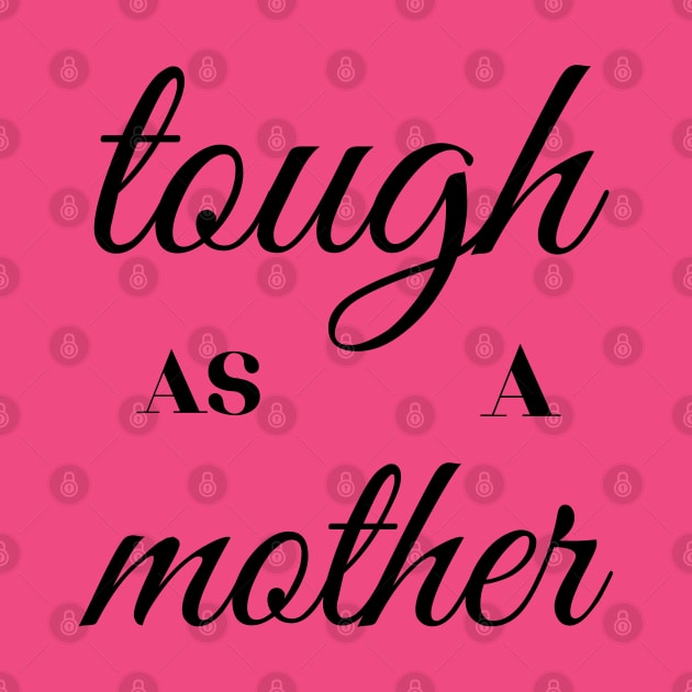 tough as a mother by mdr design