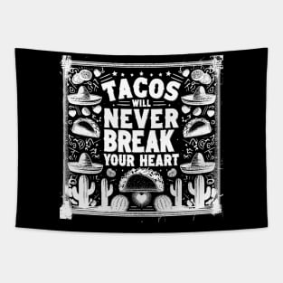 Tacos Will Never Break Your Heart Tapestry