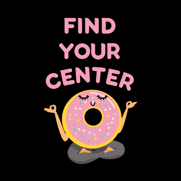 Find Your Center: Meditating Donut Pun by Caregiverology