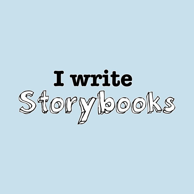 I Write Storybooks by INKmagineandCreate