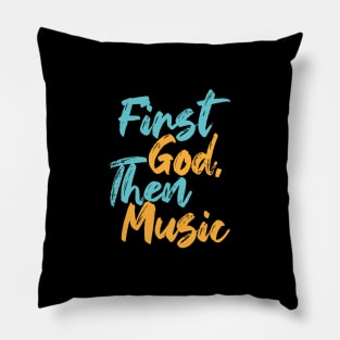 First God Then Music Pillow