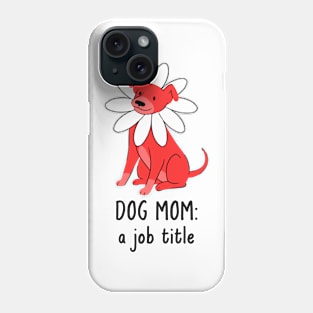 dog mom a job title Phone Case