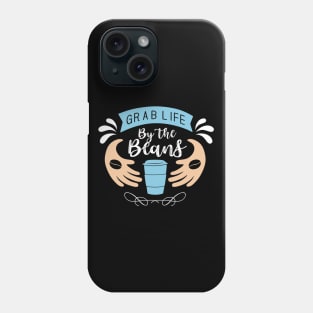 Grab Life by the Coffee Phone Case