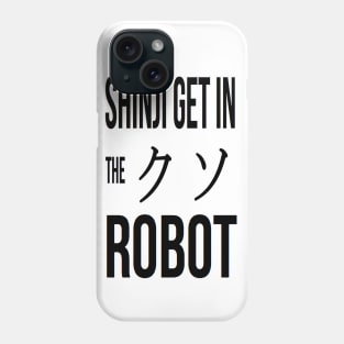 Shinji Get In The F****** Robot! Phone Case