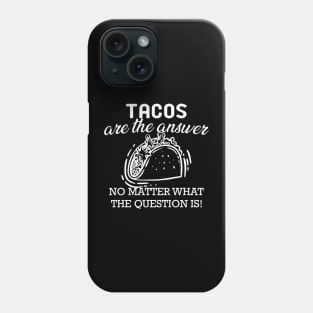 Taco - Tacos are the answer no matter what the question is Phone Case