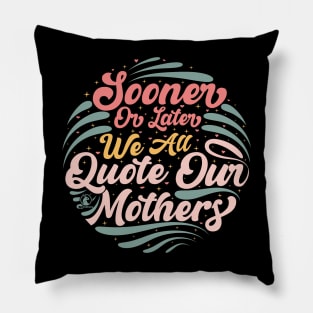 We All Quote Mom Pillow