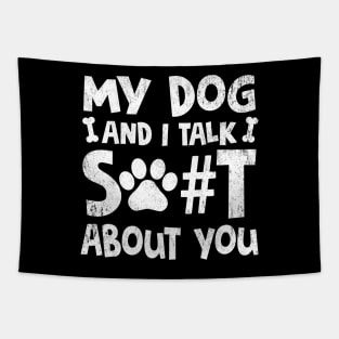 My Dog And I Talk Shit About You Adult Humor Graphic Novelty Sarcastic Funny Tapestry