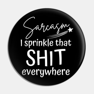 Sarcasm I Sprinkle That Shit Everywhere. Funny Sarcastic NSFW saying. Pin