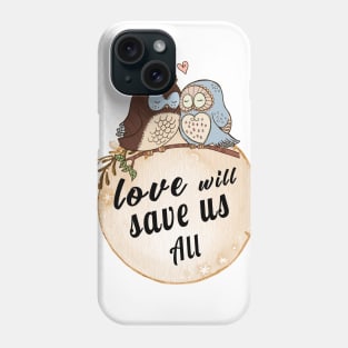 Love Will Save us All cute OWL Birds lovers Vintage Shirt Phone Case